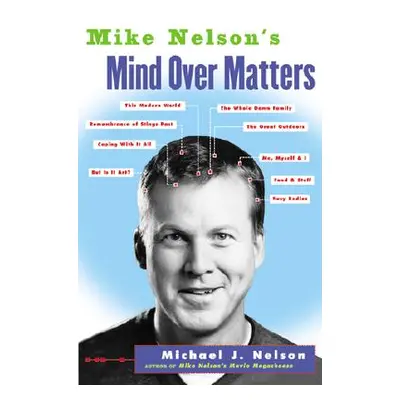 "Mike Nelson's Mind over Matters" - "" ("Nelson Michael J.")(Paperback)