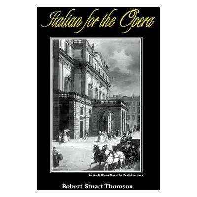 "Italian for the Opera" - "" ("Thomson Robert Stuart")(Paperback)