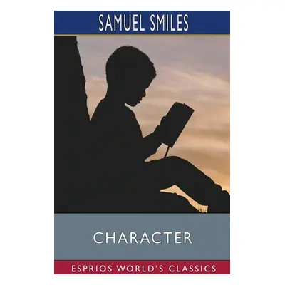 "Character (Esprios Classics)" - "" ("Smiles Samuel")(Paperback)