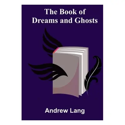 "The Book of Dreams and Ghosts" - "" ("Lang Andrew")(Paperback)