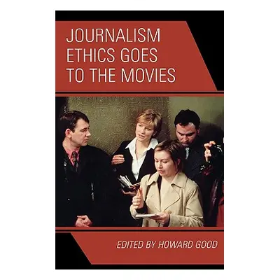 "Journalism Ethics Goes to the Movies" - "" ("Good Howard")(Pevná vazba)