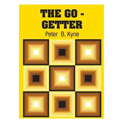 "The Go - Getter" - "" ("Kyne Peter B.")(Paperback)