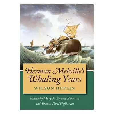 "Herman Melville's Whaling Years" - "" ("Heflin Wilson")(Pevná vazba)