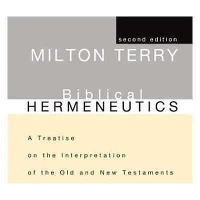 "Biblical Hermeneutics: A Treatise on the Interpretation of the Old and New Testaments" - "" ("T