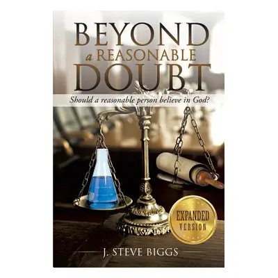 "Beyond a Reasonable Doubt: Revised and Expanded" - "" ("Biggs J. Steve")(Paperback)