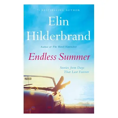 "Endless Summer: Stories from Days That Last Forever" - "" ("Hilderbrand Elin")(Paperback)