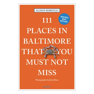 "111 Places in Baltimore That You Must Not Miss" - "" ("Robicelli Allison")(Paperback)