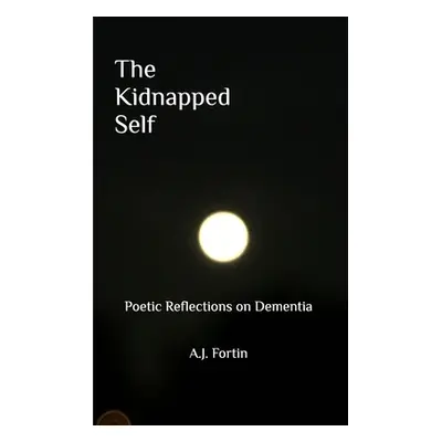 "The Kidnapped Self" - "" ("Fortin Aj")(Paperback)