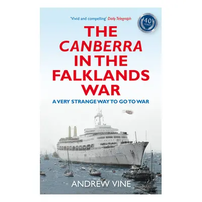 "The Canberra in the Falklands War: A Very Strange Way to Go to War" - "" ("Vine Andrew")(Paperb