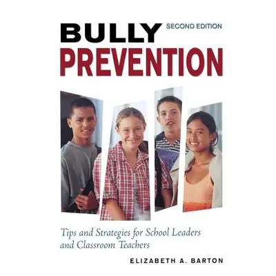 "Bully Prevention: Tips and Strategies for School Leaders and Classroom Teachers" - "" ("Barton 