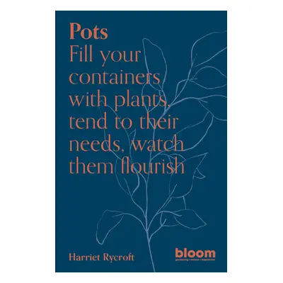 "Pots: Fill Your Containers with Plants, Tend to Their Needs, Watch Them Flourish" - "" ("Rycrof