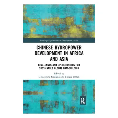 "Chinese Hydropower Development in Africa and Asia: Challenges and Opportunities for Sustainable