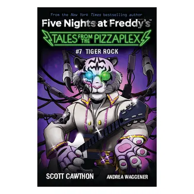 "Tiger Rock: An Afk Book (Five Nights at Freddy's: Tales from the Pizzaplex #7)" - "" ("Cawthon 