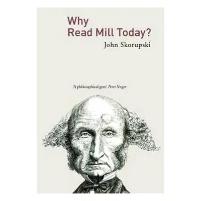 "Why Read Mill Today?" - "" ("John Skorupski")(Paperback)