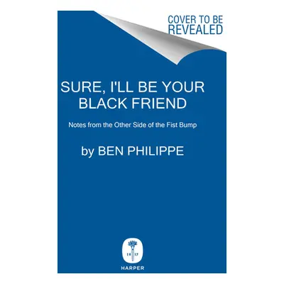 "Sure, I'll Be Your Black Friend: Notes from the Other Side of the Fist Bump" - "" ("Philippe Be