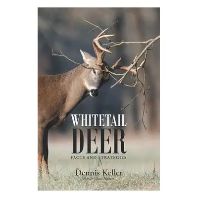 "Whitetail Deer Facts and Strategies" - "" ("Keller Dennis")(Paperback)