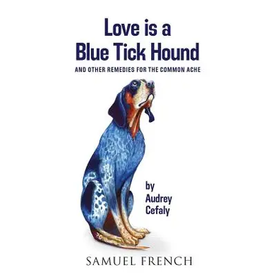 "Love is a Blue Tick Hound" - "" ("Cefaly Audrey")(Paperback)