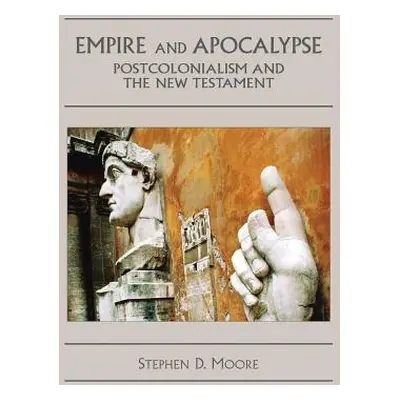 "Empire and Apocalypse: Postcolonialism and the New Testament" - "" ("Moore Stephen D.")(Paperba