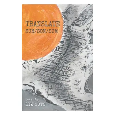 "Translate Sun/Son/Sum" - "" ("Soto Lyz")(Paperback)