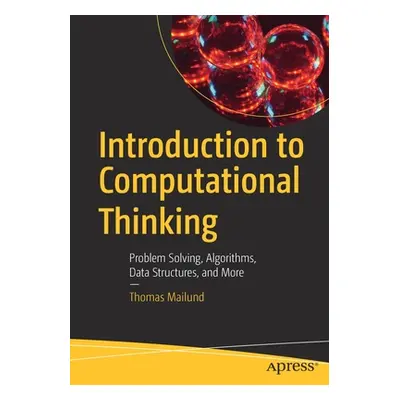 "Introduction to Computational Thinking: Problem Solving, Algorithms, Data Structures, and More"