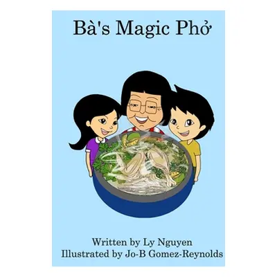 "Ba's Magic Pho" - "" ("Nguyen Ly")(Paperback)