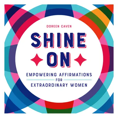 "Shine on: Empowering Affirmations for Extraordinary Women" - "" ("Caven Doreen")(Paperback)