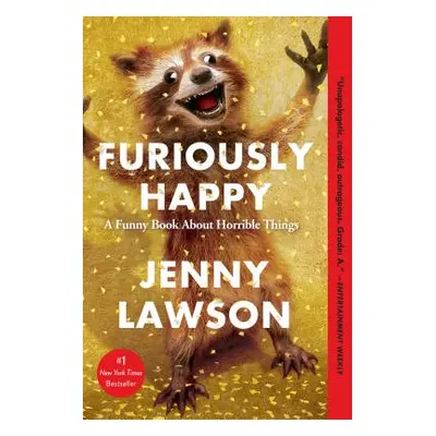 "Furiously Happy: A Funny Book about Horrible Things" - "" ("Lawson Jenny")(Paperback)