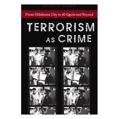 "Terrorism as Crime: From Oklahoma City to Al-Qaeda and Beyond" - "" ("Hamm Mark S.")(Paperback)