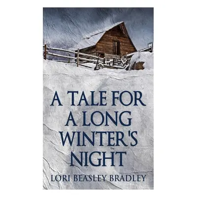 "A Tale For A Long Winter's Night" - "" ("Bradley Lori Beasley")(Pevná vazba)