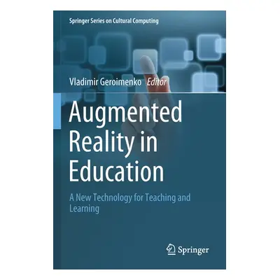 "Augmented Reality in Education: A New Technology for Teaching and Learning" - "" ("Geroimenko V