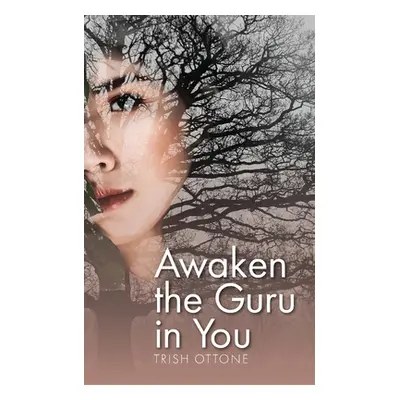 "Awaken the Guru in You" - "" ("Ottone Trish")(Paperback)