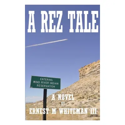 "A Rez Tale" - "" ("Whiteman Ernest III")(Paperback)