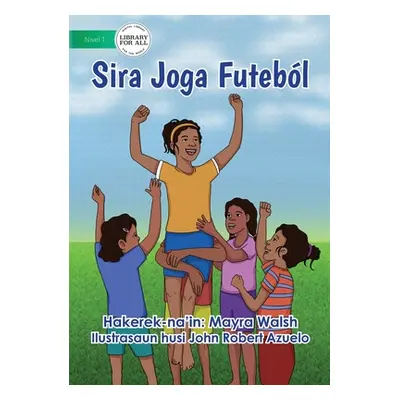 "They Play Soccer - Sira Joga Futebl" - "" ("Walsh Mayra")(Paperback)