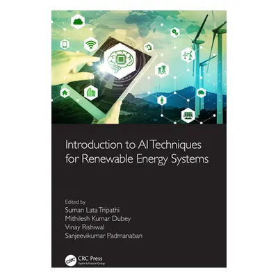 "Introduction to AI Techniques for Renewable Energy System" - "" ("Tripathi Suman Lata")(Pevná v