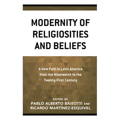 "Modernity of Religiosities and Beliefs: A New Path in Latin America from the Nineteenth to the 