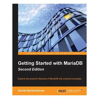 "Getting Started with MariaDB - Second Edition" - "" ("Bartholomew Daniel")(Paperback)