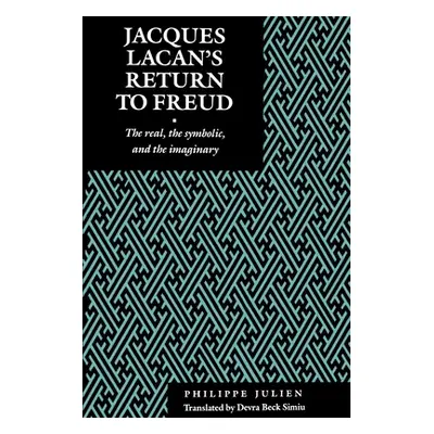 "Jacques Lacan's Return to Freud: The Real, the Symbolic, and the Imaginary" - "" ("Julien Phili