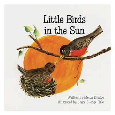 "Little Birds in the Sun" - "" ("Elledge Melba")(Paperback)