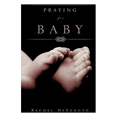 "Praying for Baby" - "" ("Devenuto Rachel")(Paperback)