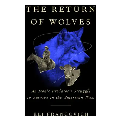 "The Return of Wolves: An Iconic Predator's Struggle to Survive in the American West" - "" ("Fra