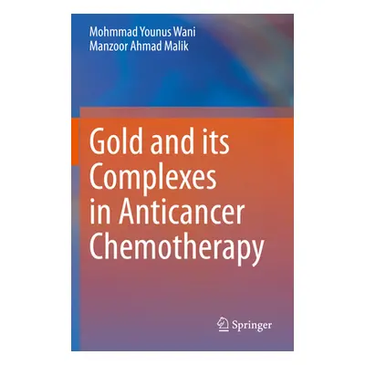 "Gold and Its Complexes in Anticancer Chemotherapy" - "" ("Wani Mohmmad Younus")(Paperback)