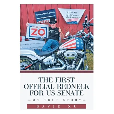 "The First Official Redneck for US Senate: My True Story" - "" ("Xu David")(Paperback)