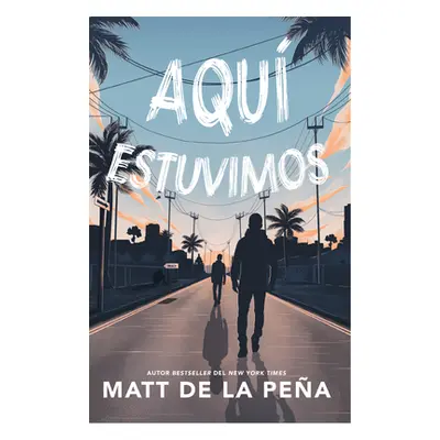 "Aqu Estuvimos / We Were Here" - "" ("de la Pea Matt")(Paperback)