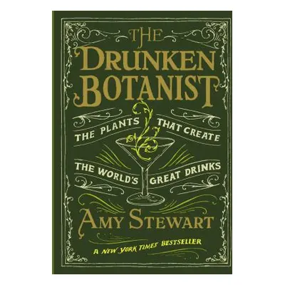 "The Drunken Botanist: The Plants That Create the World's Great Drinks" - "" ("Stewart Amy")(Pev