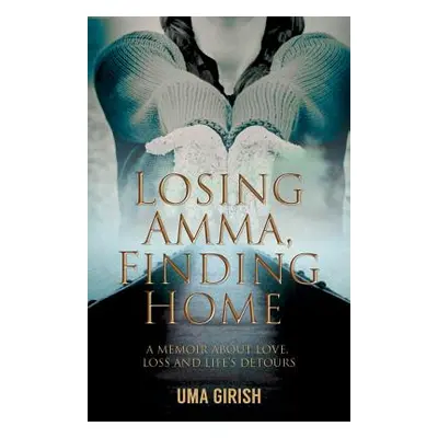 "Losing Amma, Finding Home" - "" ("Girish Uma")(Paperback)