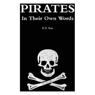 "Pirates in Their Own Words" - "" ("Fox E. T.")(Pevná vazba)