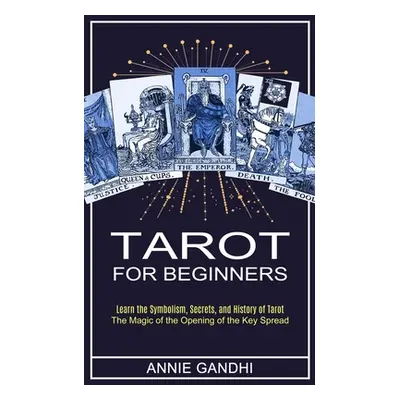 "Tarot for Beginners: Learn the Symbolism, Secrets, and History of Tarot