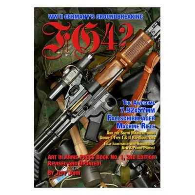 "Fg42: The Awesome 7.92X57MM Fallschirmjger Machine Rifle" - "" ("John Jeff")(Paperback)