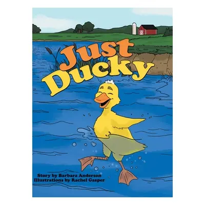 "Just Ducky" - "" ("Anderson Barbara")(Pevná vazba)