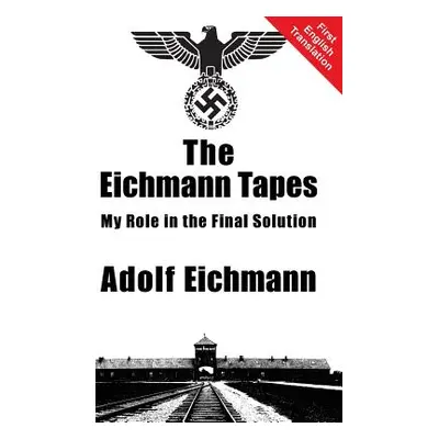 "The Eichmann Tapes" - "" ("Eichmann Adolf")(Pevná vazba)